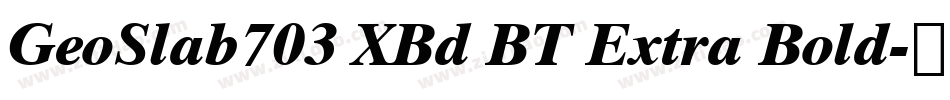 GeoSlab703 XBd BT Extra Bold字体转换